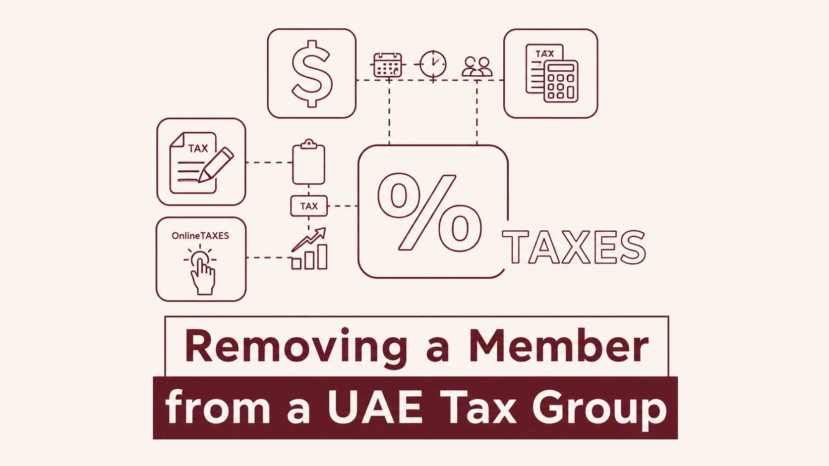 Removing a Member from a UAE Tax Group: Rules and Consequences